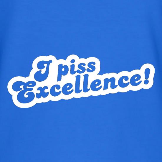 I Piss Excellence! t-shirts